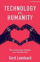 Technology vs. Humanity: The coming clash between man and machine