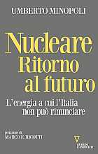 Nucleare. Ritorno al futuro. L'energia a cui l'Italia non può rinunciare