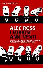 I furiosi anni venti. La guerra fra Stati, aziende e persone per un nuovo contratto sociale