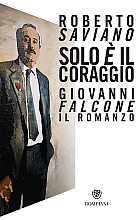 Solo è il coraggio. Giovanni Falcone, il romanzo