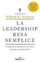 La leadership resa semplice. I principi guida di un navy seal che ne ha viste tante