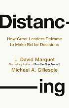 Distancing: How great leaders reframe to make better decisions 