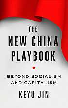 The New China Playbook: Beyond Socialism and Capitalism