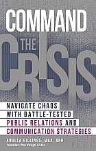 Command the Crisis: Navigate Chaos with Battle-Tested Public Relations and Communication Strategies (English Edition)