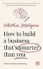 Collective intelligence. How to build a business that’s smarter than you