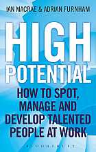 High Potential: How to Spot, Manage and Develop Talented People at Work