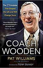 Coach wooden: the 7 principles that shaped his life and will change yours