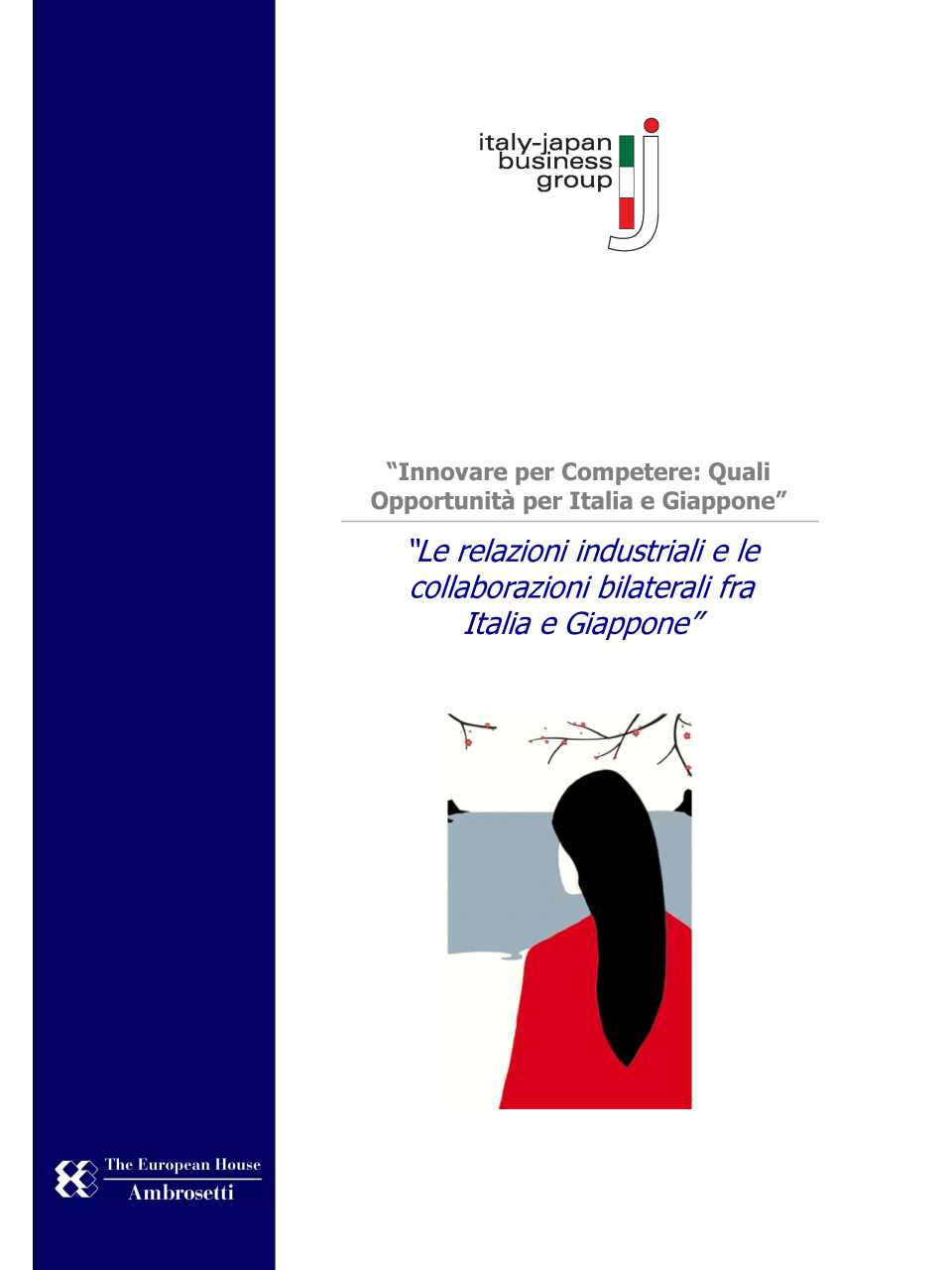 Innovare per competere: quali opportunità per Italia e Giappone - Le relazioni industriali e le collaborazioni bilaterali fra Italia e Giappone