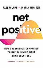 Net Positive. How Courageous Companies Thrive by Giving More Than They Take