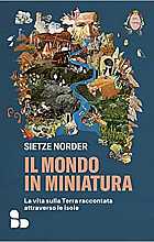 Il mondo in miniatura. La vita sulla Terra raccontata attraverso le isole