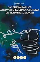 Dal buio alla luce attraverso la consapevolezza dei traumi emozionali. Come riconoscere e dare valore alle tue parti nascoste