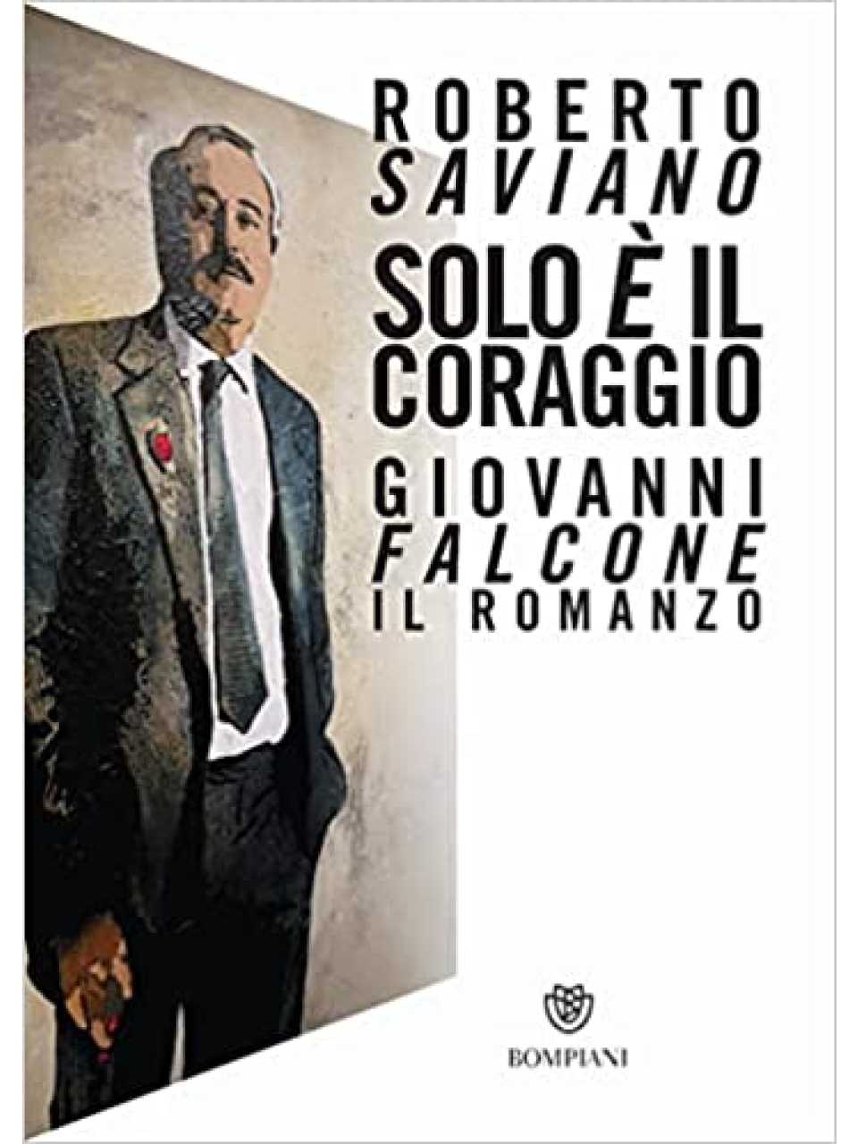 Solo è il coraggio. Giovanni Falcone, il romanzo
