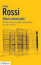 Clavis universalis. Arti della memoria e logica combinatoria da Lullo a Leibniz