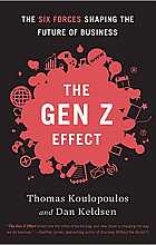 The Gen Z Effect: The Six Forces Shaping the Future of Business