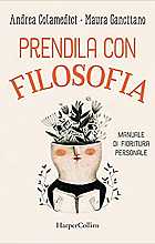 Prendila con filosofia. Manuale di fioritura personale