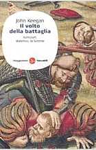 Il volto della battaglia. Azincourt, Waterloo, la Somme