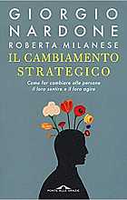 Il cambiamento strategico. Come far cambiare alle persone il loro sentire e il loro agire