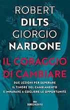 Il coraggio di cambiare. Due lezioni per superare il timore del cambiamento e imparare a cogliere le opportunità