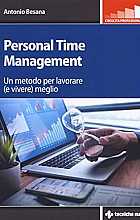 Personal time management. Un metodo per lavorare (e vivere) meglio