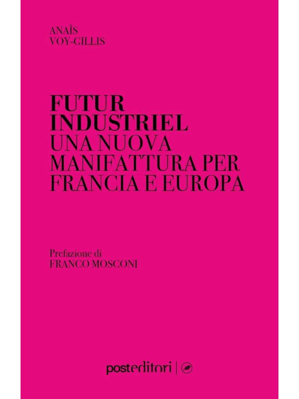 Futur industriel. Una nuova manifattura per Francia e Europa