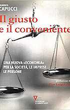 Il giusto e il conveniente. Una nuova «economia» per la società, le imprese, le persone