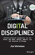 Digital disciplines. Attaining market leadership via the cloud, big data, social, mobile, and the internet of things