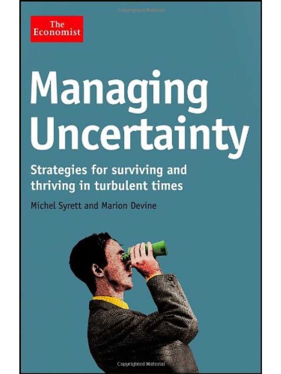 Managing uncertainty. strategies for surviving and thriving in turbulent times