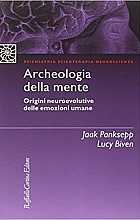 Archeologia della mente. Origini neuroevolutive delle emozioni umane
