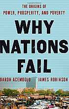 Why Nations Fail: The Origins of Power, Prosperity, and Poverty
