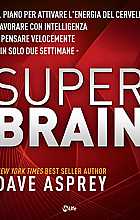 Super brain. Il piano per attivare l'energia del cervello, lavorare con intelligenza e pensare velocemente in sole due settimane