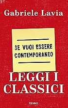 Se vuoi essere contemporaneo leggi i classici