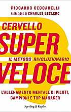 Cervello superveloce. Il metodo rivoluzionario. L'allenamento mentale di piloti, campioni e top manager