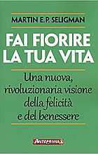 Fai fiorire la tua vita. Una nuova, rivoluzionaria visione della felicità e del benessere