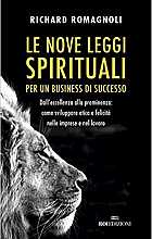 Le nove leggi spirituali per un business di successo. Dall'eccellenza alla preminenza: come sviluppare etica e felicità nelle imprese e nel lavoro