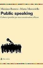 Public speaking. Cultura e pratiche per una comunicazione efficace