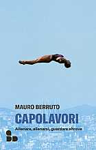 Capolavori. Allenare, allenarsi, guardare altrove