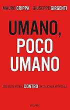 Umano, poco umano. Esercizi spirituali contro l'intelligenza artificiale