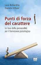 Punti di forza del carattere. Le leve della personalità per il benessere psicologico