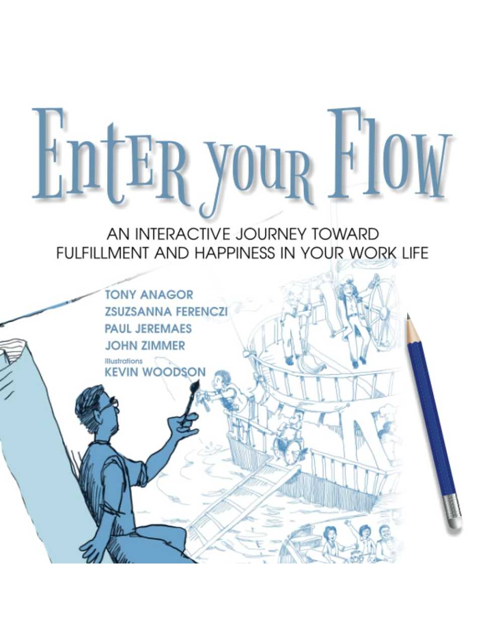 Enter your flow: an interactive journey toward fulfillment and happiness in your work life