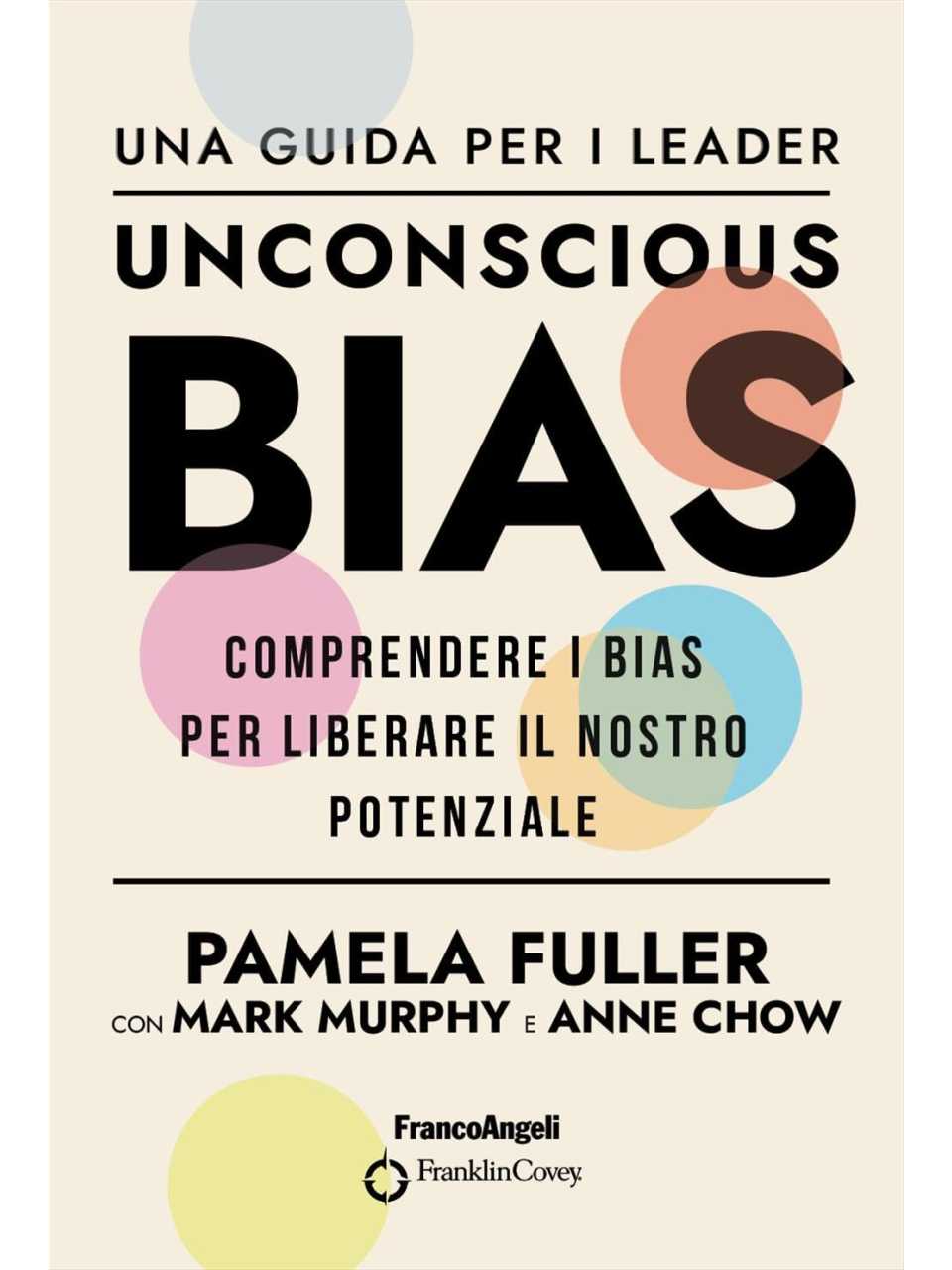 Unconscious Bias. Comprendere i Bias per liberare il nostro potenziale