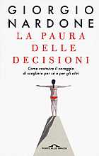 La paura delle decisioni. Come costruire il coraggio di scegliere per sé e per gli altri