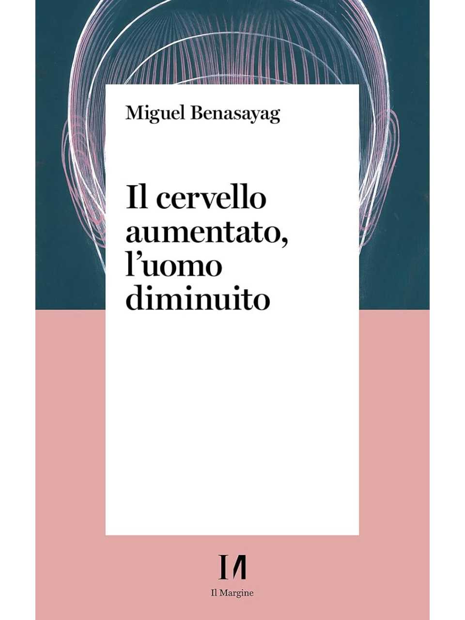 Il cervello aumentato, l'uomo diminuito