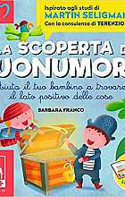 Alla scoperta del buonumore. Aiuta il tuo bambino a trovare il lato positivo delle cose