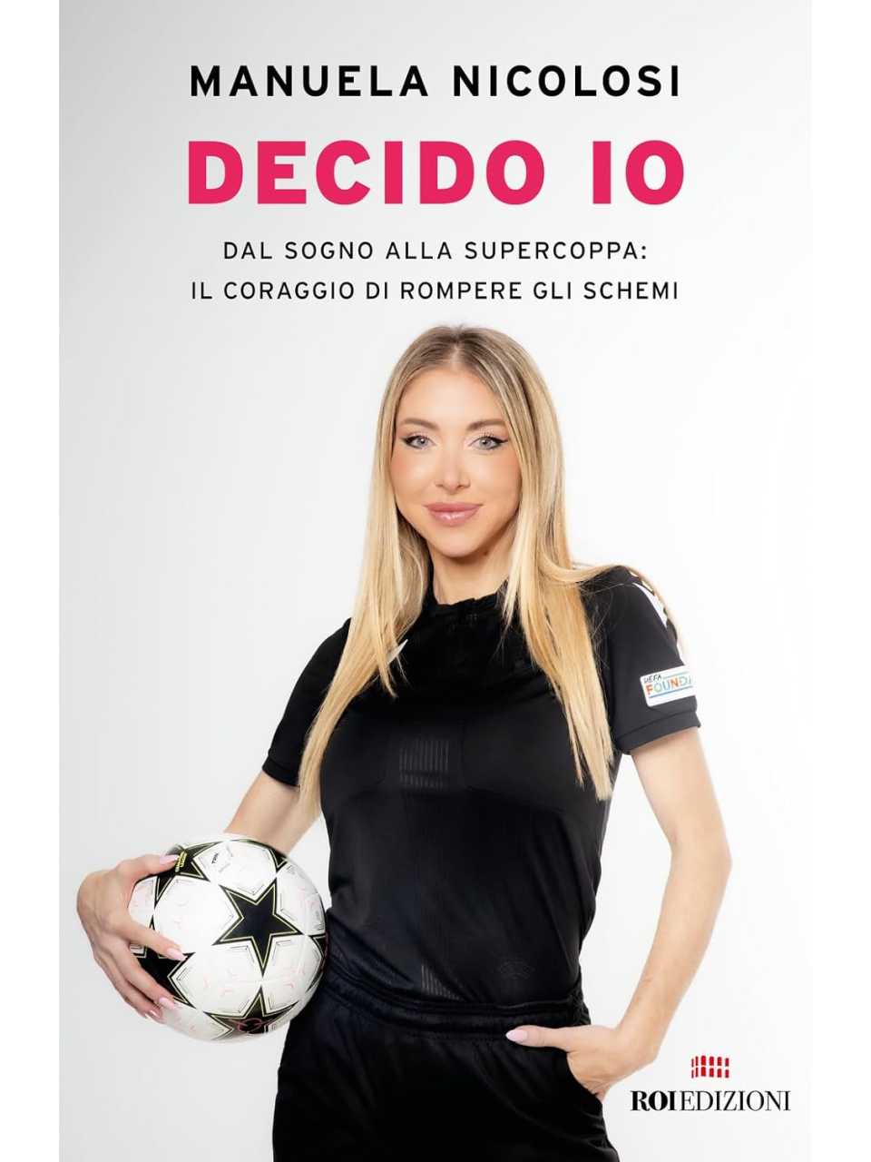 Decido io. Dal sogno alla Supercoppa: il coraggio di rompere gli schemi