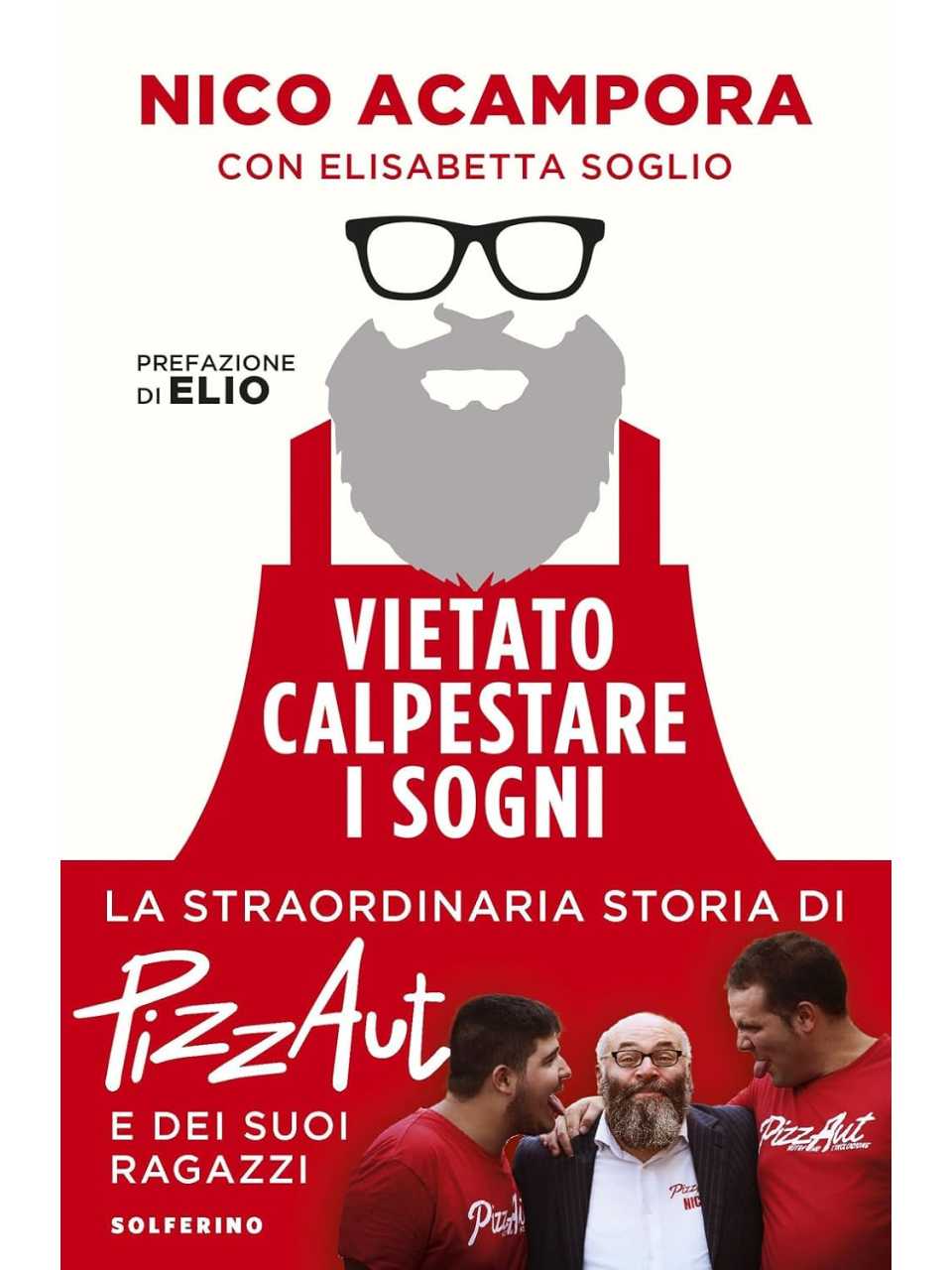 Vietato calpestare i sogni. La straordinaria storia di PizzAut e dei suoi ragazzi