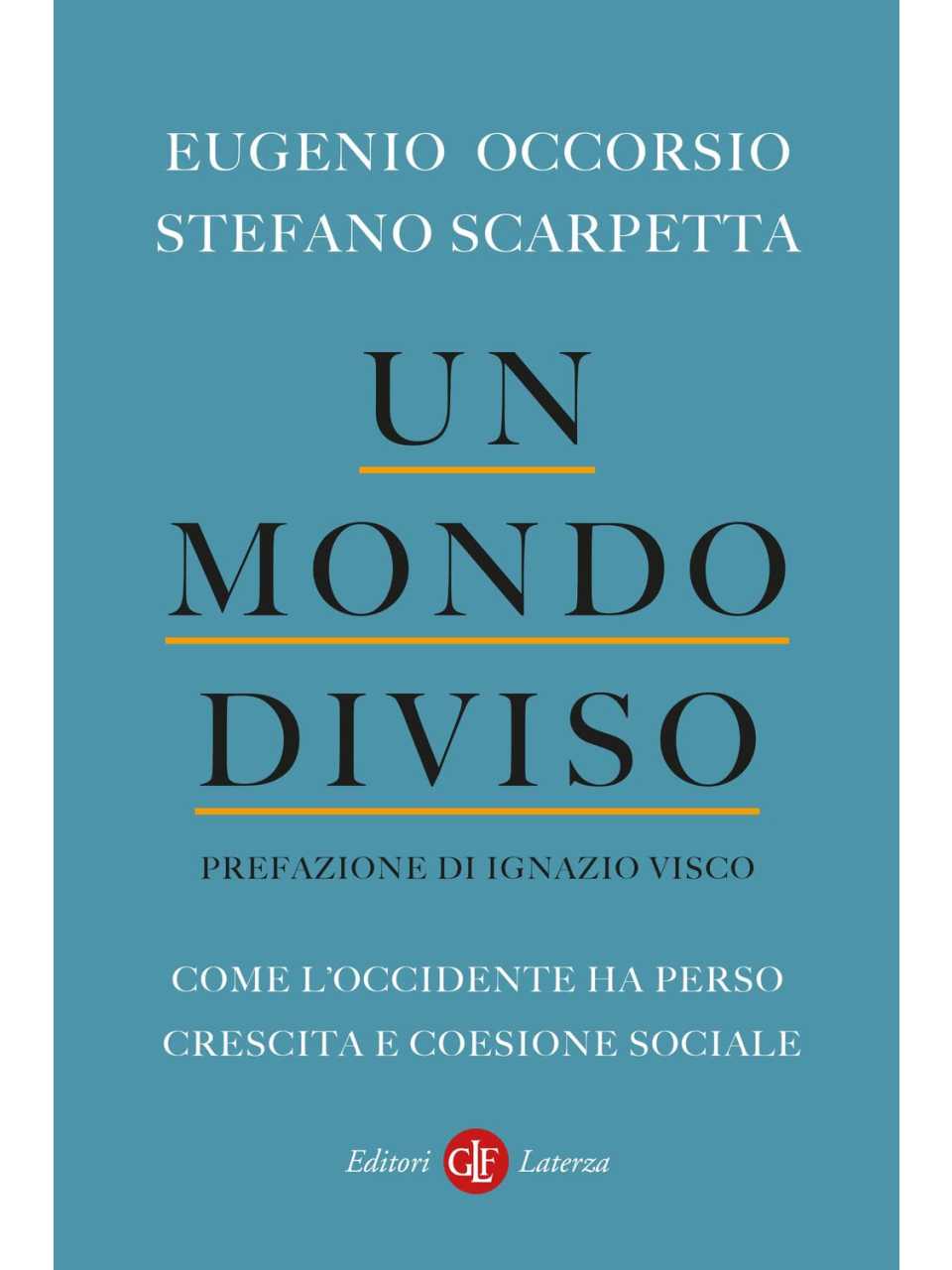 Un mondo diviso. Come l'Occidente ha perso crescita e coesione sociale