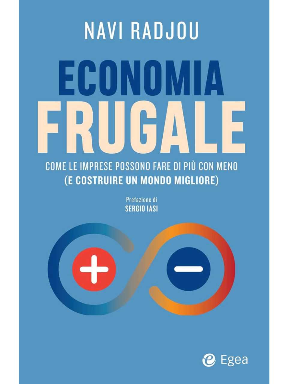 Economia frugale: Come le imprese possono fare di più con meno (e costruire un mondo migliore)