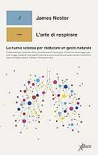 L'arte di respirare. La nuova scienza per rieducare un gesto naturale