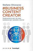 Business content creator. Guida pratica per chi crea contenuti per le aziende e brand