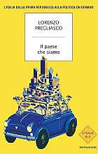 Il paese che siamo. L'Italia dalla prima Repubblica alla politica on demand